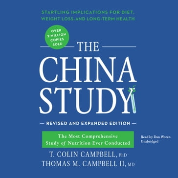 The China Study, Revised and Expanded Edition - T. Colin Campbell PhD - Thomas M. Campbell MD