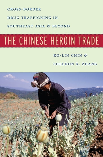 The Chinese Heroin Trade - Ko-lin Chin - Sheldon X. Zhang