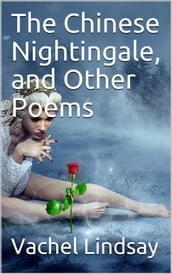 The Chinese Nightingale, and Other Poems