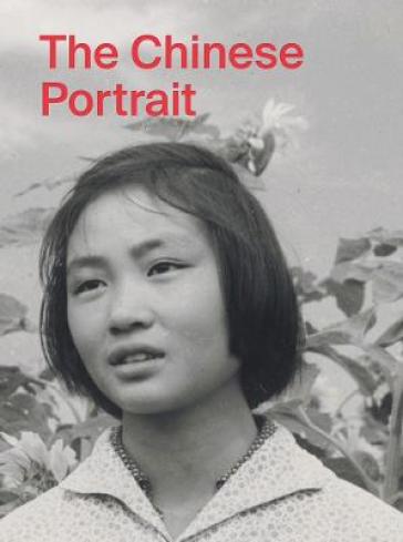 The Chinese Portrait: 1860 to the Present - Tang Xin