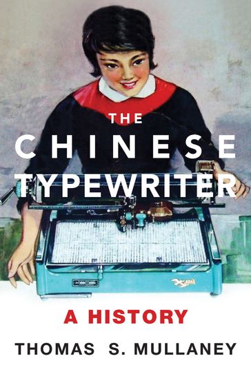 The Chinese Typewriter - Thomas S. Mullaney