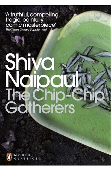 The Chip-Chip Gatherers - Shiva Naipaul