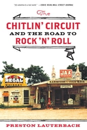 The Chitlin  Circuit: And the Road to Rock  n  Roll