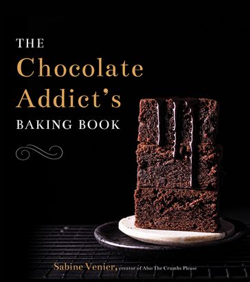 The Chocolate Addict's Baking Book - Sabine Venier