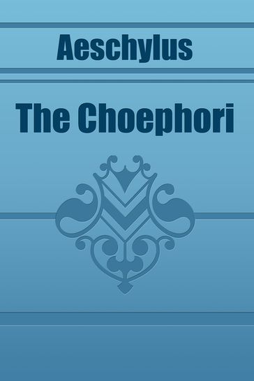 The Choephori - Aeschylus