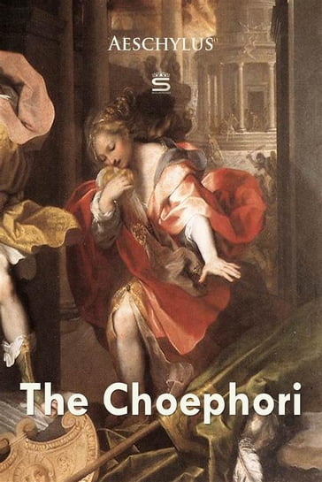 The Choephori - Aeschylus