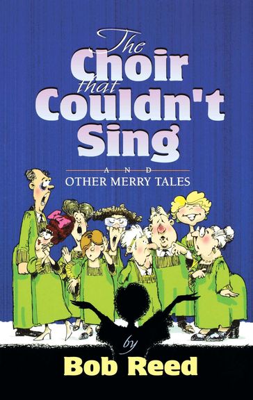 The Choir that Couldn't Sing - Bob Reed