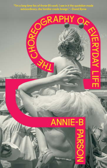 The Choreography of Everyday Life - Annie B Parson