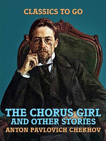 The Chorus Girl and Other Stories - Anton Pavlovich Chekhov