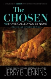 The Chosen: I Have Called You by Name (Revised & Expanded)