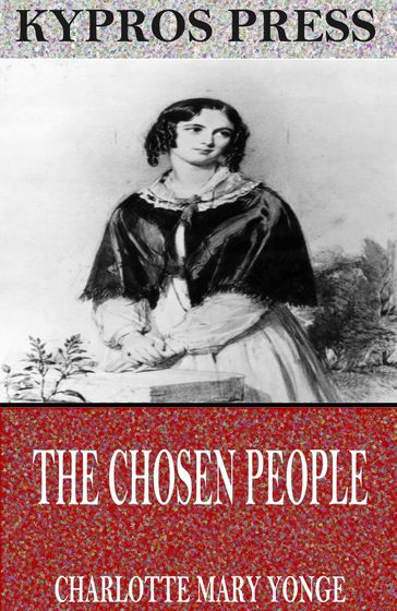 The Chosen People: A Compendium of Sacred and Church History for School-Children - Charlotte Mary Yonge