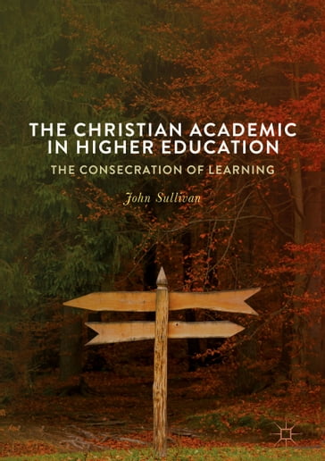 The Christian Academic in Higher Education - John Sullivan