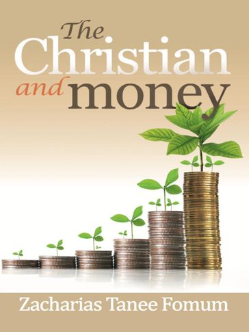 The Christian And Money - Zacharias Tanee Fomum