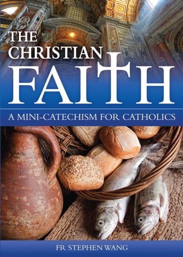 The Christian Faith - Fr Stephen Wang