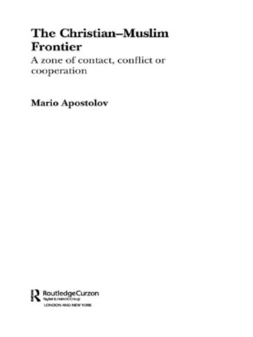 The Christian-Muslim Frontier - Mario Apostolov