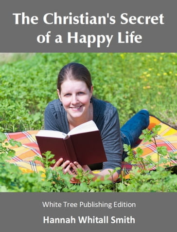 The Christian's Secret of a Happy Life - Hannah Whitall Smith