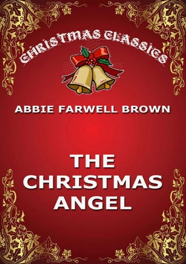 The Christmas Angel - Abbie Farwell Brown