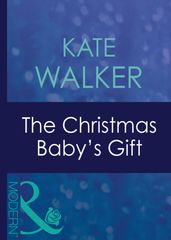 The Christmas Baby s Gift (Mills & Boon Modern)
