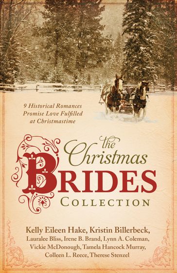 The Christmas Brides Collection - Colleen L. Reece - Irene B. Brand - Kelly Eileen Hake - Kristin Billerbeck - Lauralee Bliss - Lynn A. Coleman - Tamela Hancock Murray - Therese Stenzel - Vickie McDonough