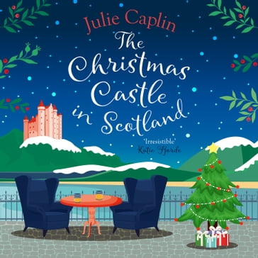 The Christmas Castle in Scotland: The only Christmas cosy romance you need brand new from the globally bestselling author! (Romantic Escapes, Book 9) - Julie Caplin