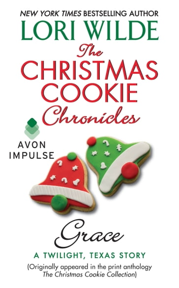 The Christmas Cookie Chronicles: Grace - Lori Wilde