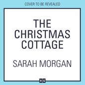 The Christmas Cottage: Don t miss the brand-new uplifting and completely heart-warming festive novel from the number one Sunday Times bestseller in 2024!