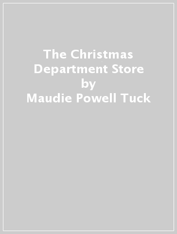 The Christmas Department Store - Maudie Powell Tuck