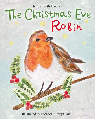 The Christmas Eve Robin - Jenny Smith-Harris