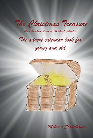 The Christmas Treasure - The advent calendar book for young and old - Melanie Stadelbauer