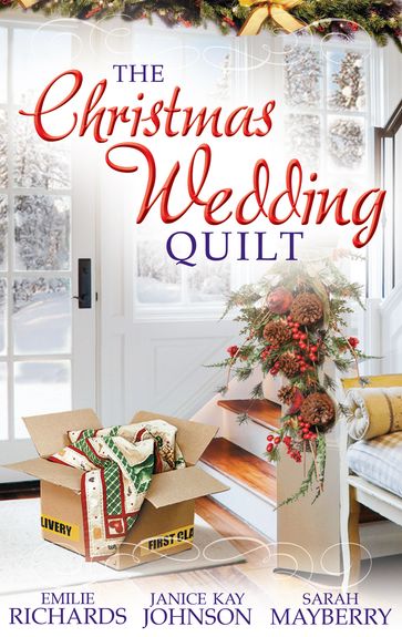 The Christmas Wedding Quilt: Let It Snow / You Better Watch Out / Nine Ladies Dancing - Emilie Richards - Janice Kay Johnson - Sarah Mayberry