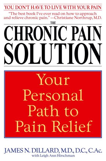 The Chronic Pain Solution - M.D. James N. Dillard - Leigh Ann Hirschman