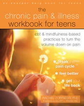 The Chronic Pain and Illness Workbook for Teens