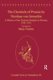 The Chronicle of Prussia by Nicolaus von Jeroschin