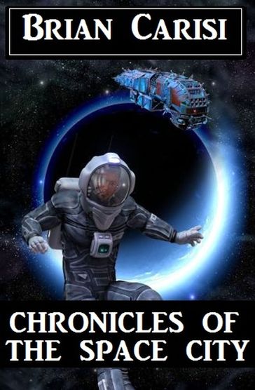 The Chronicles Of The Space City - Brian Carisi