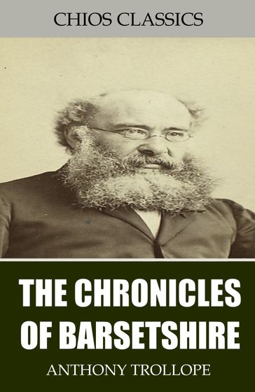 The Chronicles of Barsetshire - Anthony Trollope