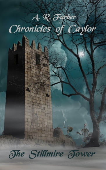 The Chronicles of Caylor: Book One: The Stillmire Tower - Alan Farber