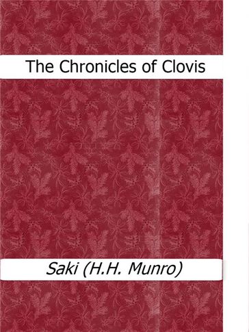 The Chronicles of Clovis - Saki (H.H. Munro)