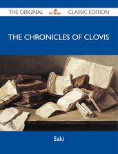 The Chronicles of Clovis - The Original Classic Edition