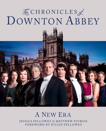 The Chronicles of Downton Abbey (Official Series 3 TV tie-in) - Jessica Fellowes - Matthew Sturgis