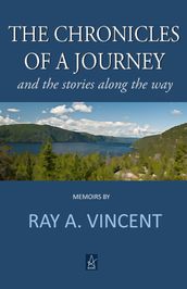 The Chronicles of a Journey: And the Stories Along the Way