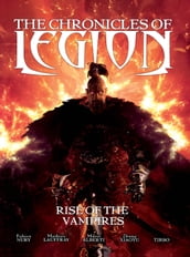 The Chronicles of Legion: The Rise of the Vampires