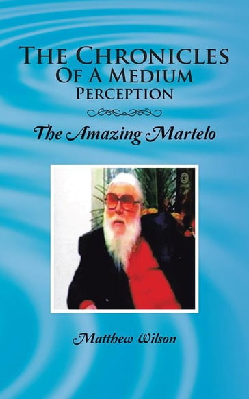 The Chronicles of a Medium Perception - Matthew Wilson
