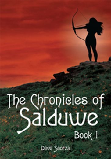 The Chronicles of Salduwe Book I - Dave Scorza