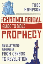 The Chronological Guide to Bible Prophecy