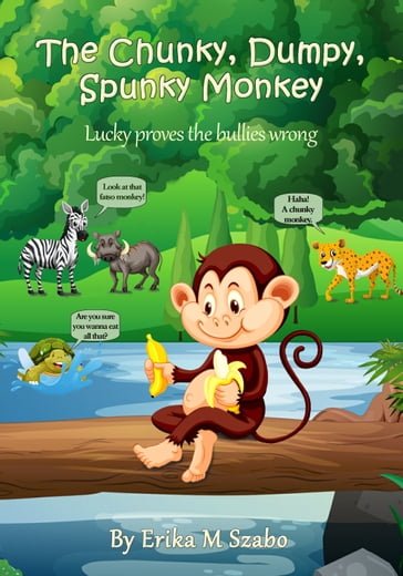 The Chunky, Dumpy, Spunky Monkey - Erika M Szabo