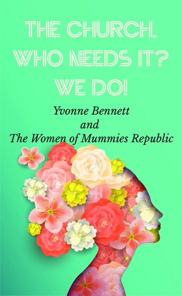 The Church Who Needs It? We Do! - Yvonne Bennett