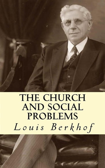 The Church and Social Problems - Louis Berkhof