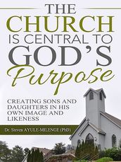 The Church is Central to God s Purpose