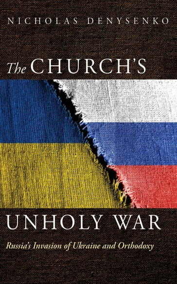 The Church's Unholy War - Nicholas Denysenko