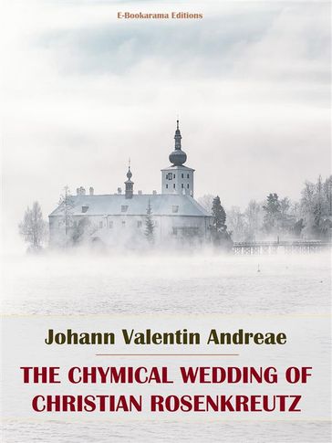 The Chymical Wedding of Christian Rosenkreutz - Johann Valentin Andreae